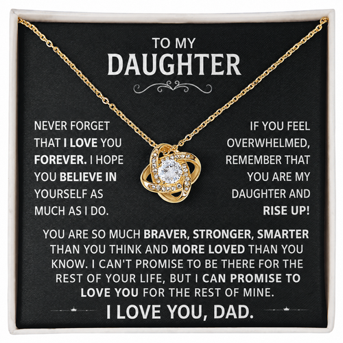 To my Daughter - Never forget that I love you forever - Gold
