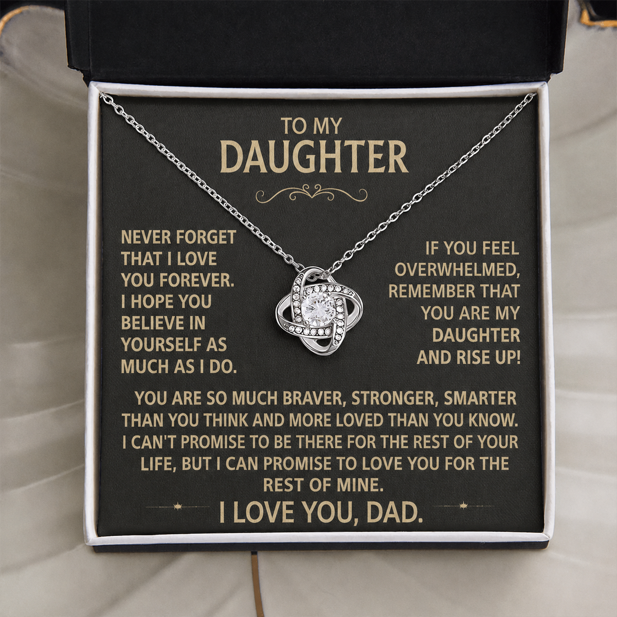To my daughter - Never forget I love you, Dad.