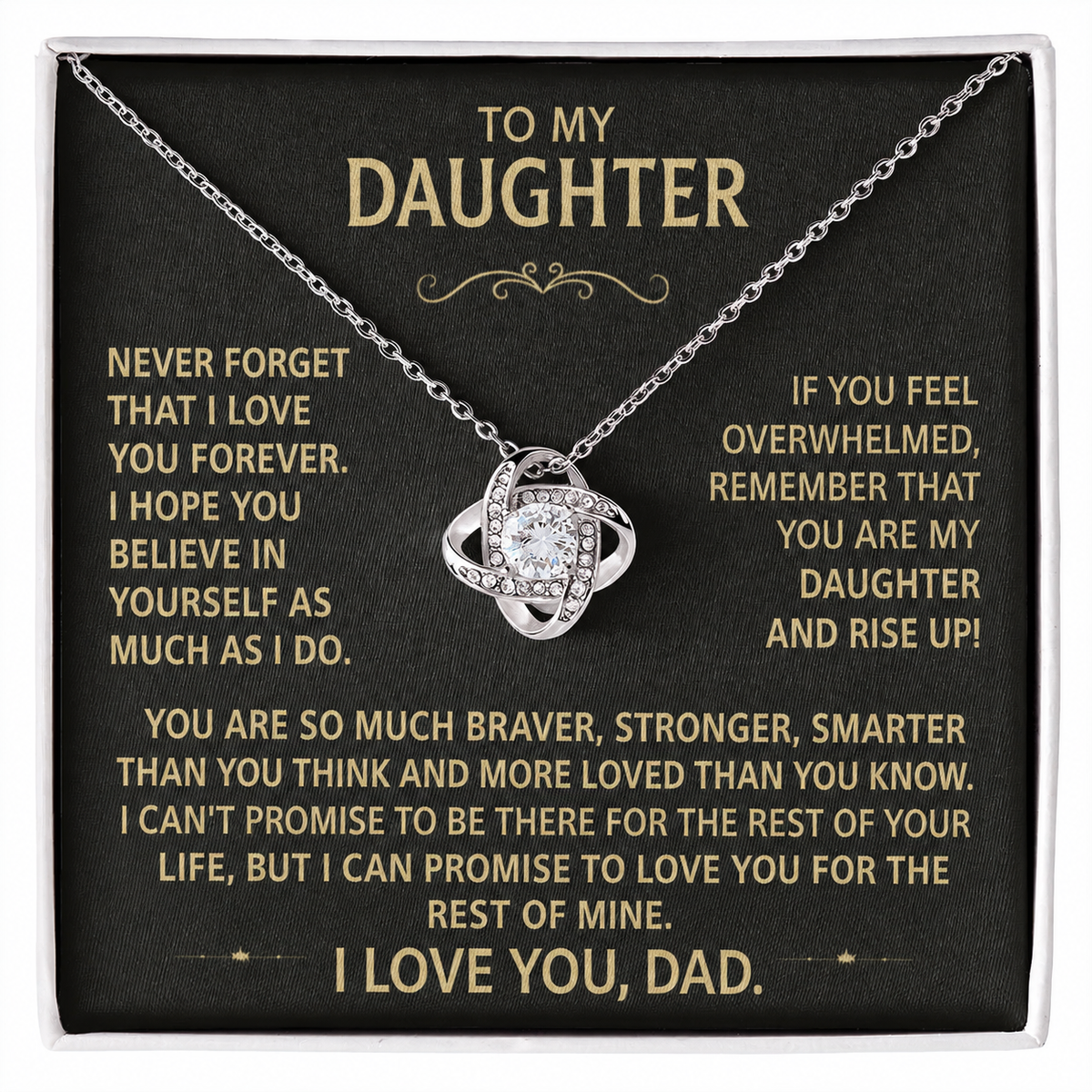 To my daughter - Never forget I love you, Dad.