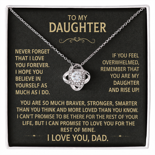 To my daughter - Never forget I love you, Dad.