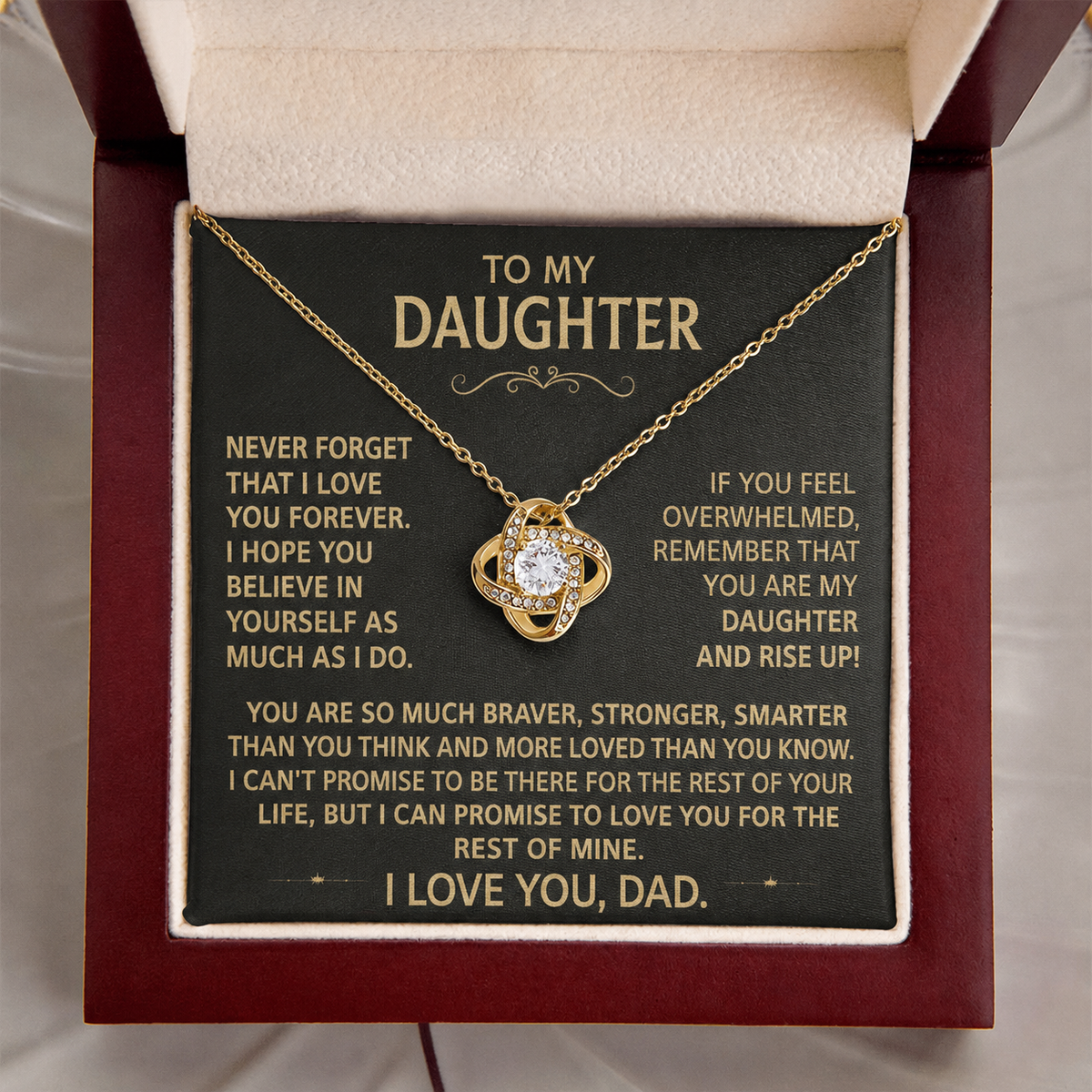 To my daughter - Never forget I love you, Dad.