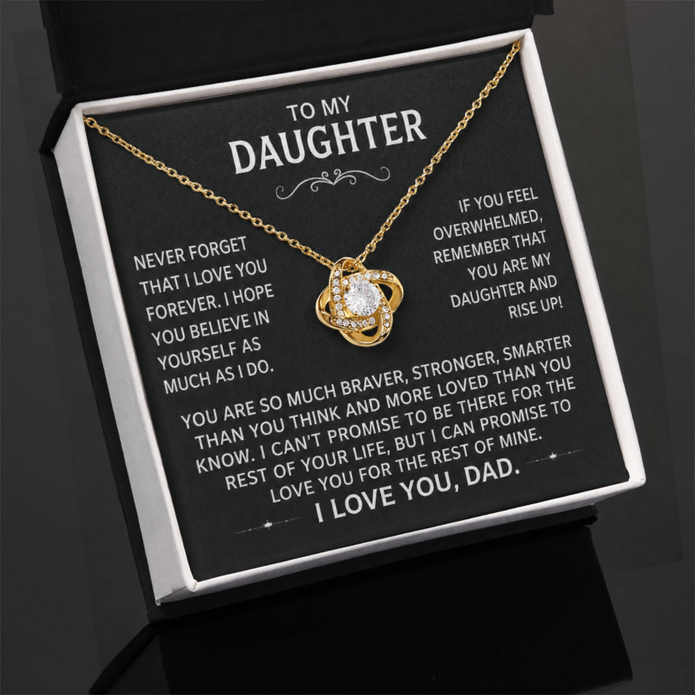 To my Daughter - Never forget that I love you forever - Gold